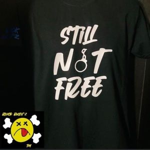Block Bully’z “Still Not Free” t shirt